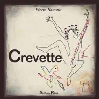 Couverture du livre « Crevette » de Pierre Romain aux éditions Au Pays Reve