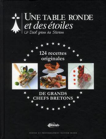 Couverture du livre « Une table ronde et des étoiles ; 124 recettes originales de grands chefs bretons » de Olivier Marie aux éditions Plus Est En Breizh