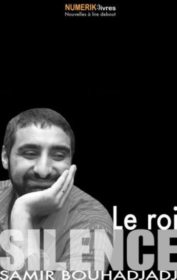 Couverture du livre « Le roi silence » de Samir Bouhadjadj aux éditions Numeriklivres