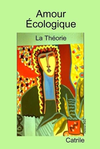 Couverture du livre « Amour ecologique: la theorie » de Catrile aux éditions Lulu