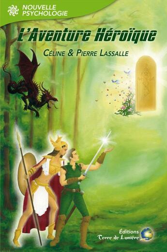 Couverture du livre « L'aventure héroïque » de Pierre Lassalle et Celine Lassalle aux éditions Terre De Lumiere