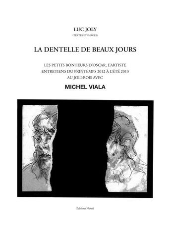 Couverture du livre « La dentelle des beaux jours ; les petits bonheurs d'Oscar, l'artiste » de Michel Viala et Luc Joly aux éditions Notari