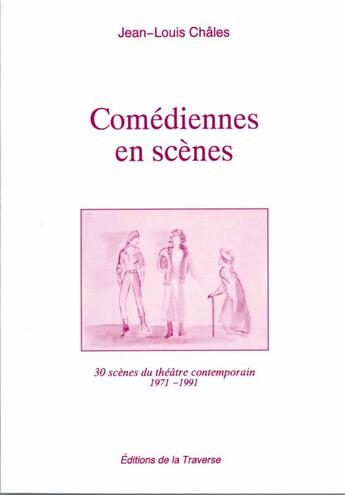 Couverture du livre « Comédiennes en scène ; 1971/1991 » de Jean-Louis Chales aux éditions La Traverse