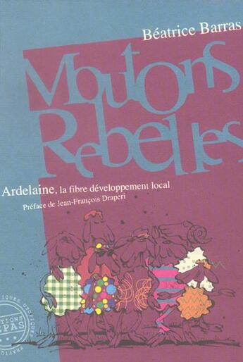 Couverture du livre « Moutons rebelles ; Ardelaine, la fibre du développement local » de Beatrice Barras aux éditions Repas