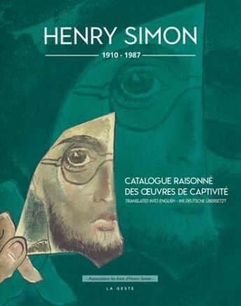 Couverture du livre « Henry Simon : catalogue raisonné des oeuvres de captivité » de Association Les Amis aux éditions Geste