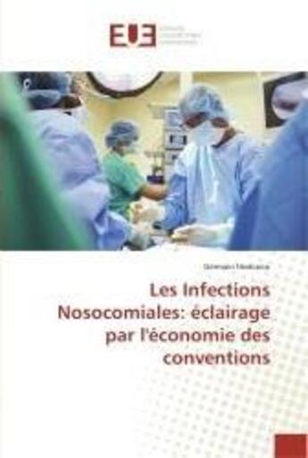 Couverture du livre « Les infections nosocomiales: eclairage par l'economie des conventions » de Germain Hodonou aux éditions Editions Universitaires Europeennes