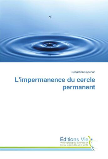 Couverture du livre « L'impermanence du cercle permanent » de Espenan Sebastien aux éditions Vie