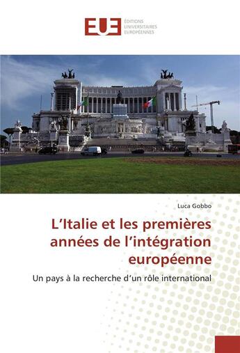 Couverture du livre « L'Italie et les premières années de l'intégration européenne » de Luca Gobbo aux éditions Editions Universitaires Europeennes