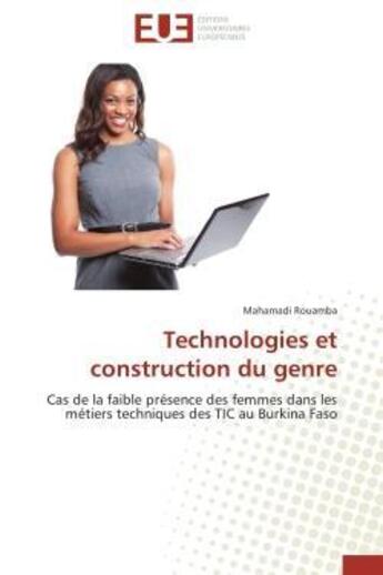 Couverture du livre « Technologies et construction du genre - cas de la faible presence des femmes dans les metiers techni » de Rouamba Mahamadi aux éditions Editions Universitaires Europeennes