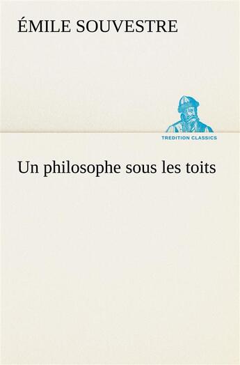 Couverture du livre « Un philosophe sous les toits » de Emile Souvestre aux éditions Tredition