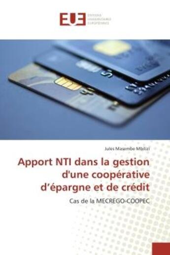 Couverture du livre « Apport NTI dans la gestion d'une cooperative d'epargne et de credit : Cas de la MeCReGO-COOPeC » de Jules Mbilizi aux éditions Editions Universitaires Europeennes