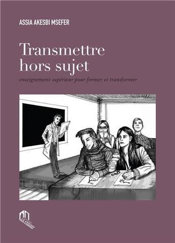 Couverture du livre « Transmettre hors sujet » de Assia Akesbi-Msefer aux éditions Eddif Maroc