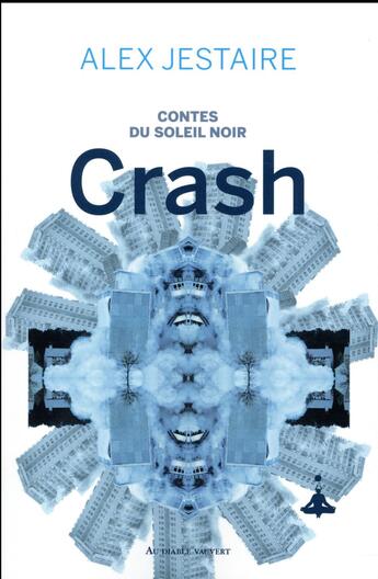 Couverture du livre « Contes du soleil noir ; crash » de Alex D. Jestaire aux éditions Au Diable Vauvert