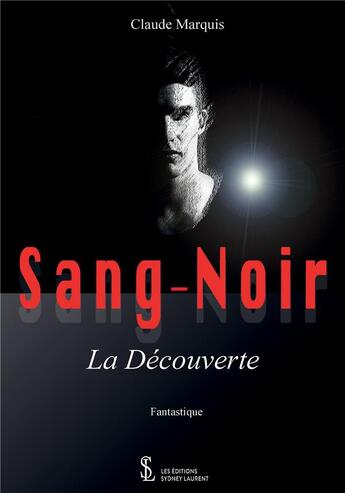 Couverture du livre « Sang-noir - la decouverte » de Marquis Claude aux éditions Sydney Laurent