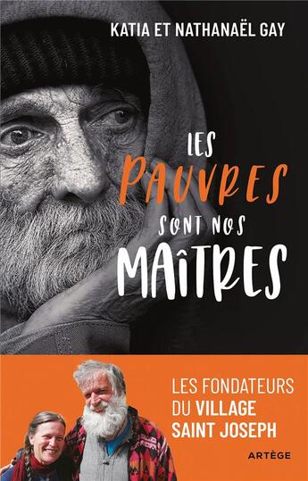 Couverture du livre « Les pauvres sont nos maîtres : les fondateurs des villages Saint-Joseph » de Nathanael Gay et Katia Gay aux éditions Artege