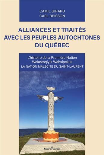 Couverture du livre « Alliances et traités avec les peuples autochtones du Québec : L'histoire de la Première Nation Wolastoqiyik Wahsipekuk, La nation malécite du Saint-Laurent » de Camil Girard et Carl Brisson aux éditions Hermann