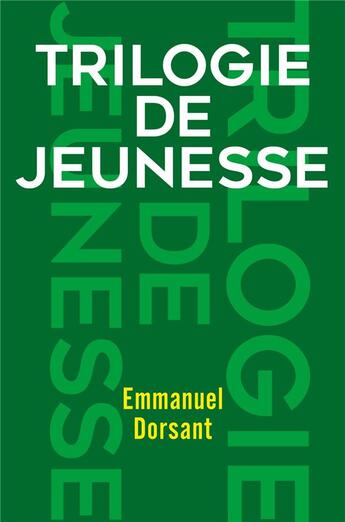 Couverture du livre « Trilogie de jeunesse » de Emmanuel Dorsant aux éditions Librinova