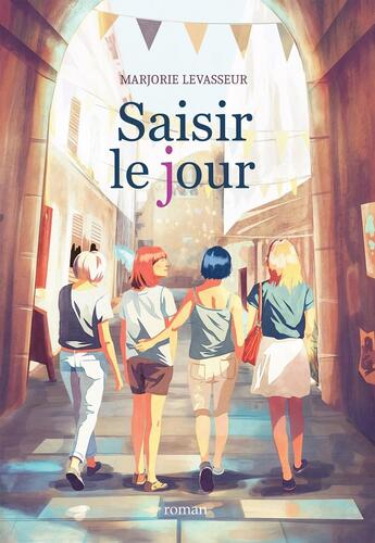 Couverture du livre « Saisir le jour » de Marjorie Levasseur aux éditions Bookelis