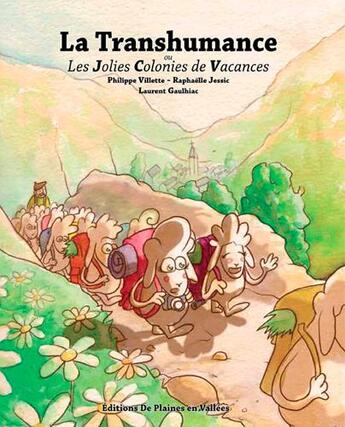 Couverture du livre « La transhumance ; ou les jolies colonies de vacances » de Philippe Villette et Laurent Gaulhiac et Raphaëlle Jessic aux éditions De Plaines En Vallees