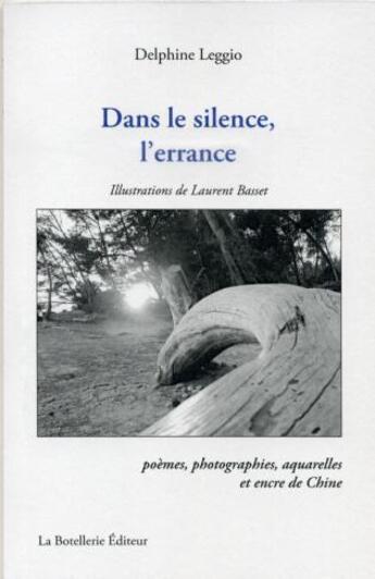 Couverture du livre « Dans le silence de l'errance » de Delphine Leggio et Laurent Basset aux éditions La Botellerie