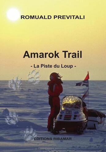 Couverture du livre « Amarok Trail La Piste Du Loup » de Romuald Previtali aux éditions Ribamar