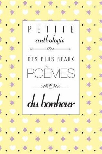 Couverture du livre « Aanthologie des plus beaux poemes du bonheur » de Claire Julliard aux éditions Instant Cupcake