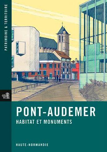 Couverture du livre « Pont-Audemer, habitat et monuments » de  aux éditions Lieux Dits