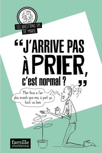 Couverture du livre « J'arrive pas à prier, c'est normal ? » de  aux éditions Famille Chretienne