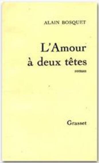 Couverture du livre « L'amour à deux tetes » de Alain Bosquet aux éditions Grasset