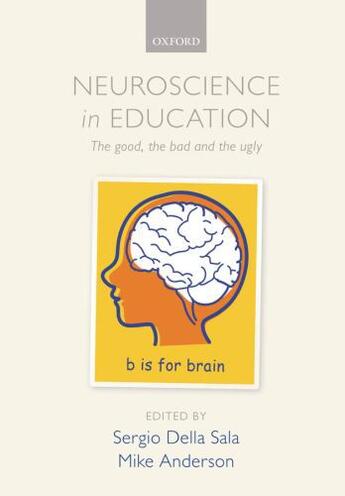 Couverture du livre « Neuroscience in Education: The good, the bad, and the ugly » de Sergio Della Sala aux éditions Oup Oxford