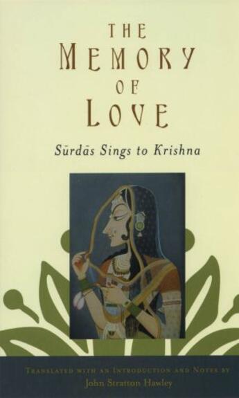 Couverture du livre « The Memory of Love: Surdas Sings to Krishna » de Hawley John Stratton aux éditions Oxford University Press Usa