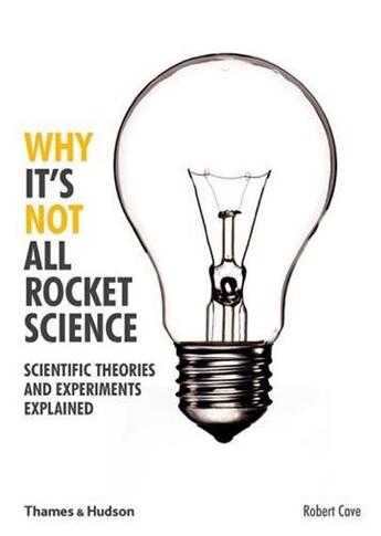 Couverture du livre « Why it's not all rocket science » de Robert Cave aux éditions Thames & Hudson