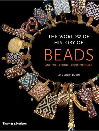 Couverture du livre « The worldwide history of beads (hardback) » de Dubin Lois Sherr aux éditions Thames & Hudson