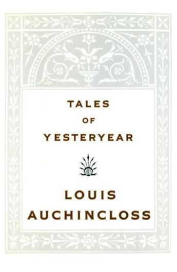 Couverture du livre « Tales of Yesteryear » de Louis Auchincloss aux éditions Houghton Mifflin Harcourt