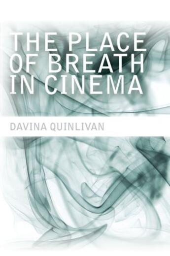 Couverture du livre « The Place of Breath in Cinema » de Quinlivan Davina aux éditions Edinburgh University Press