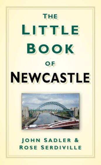 Couverture du livre « The Little Book of Newcastle » de Serdiville Rose aux éditions History Press Digital