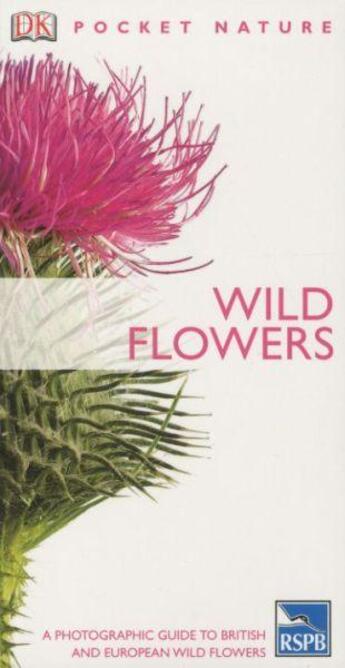 Couverture du livre « Wild Flowers ; A Photographic Guide to British and European Wild Flowers » de Neil Fletcher aux éditions Dorling Kindersley Uk