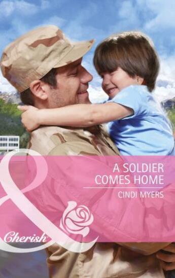 Couverture du livre « A Soldier Comes Home (Mills & Boon Cherish) » de Cindi Myers aux éditions Mills & Boon Series
