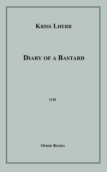 Couverture du livre « Diary of a Bastard » de Kriss Lherr aux éditions Disruptive Publishing