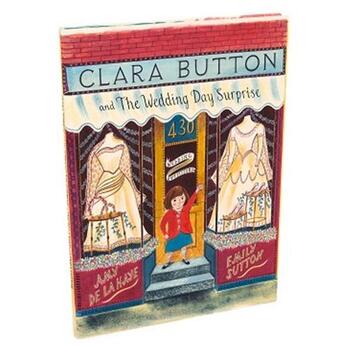 Couverture du livre « Clara button and the wedding day surprise (hardback) » de Amy De La Haye aux éditions Victoria And Albert Museum