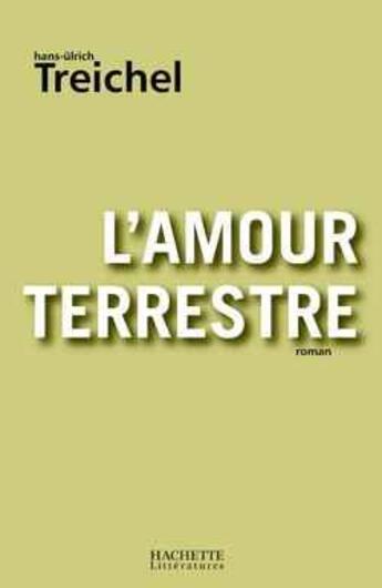 Couverture du livre « L'amour terrestre » de Treichel Hans-U aux éditions Hachette Litteratures