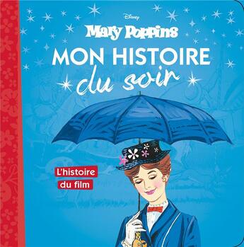 Couverture du livre « Mon histoire du soir : l'histoire du film, Mary Poppins » de Disney aux éditions Disney Hachette