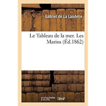 Couverture du livre « Le tableau de la mer. les marins » de La Landelle Gabriel aux éditions Hachette Bnf