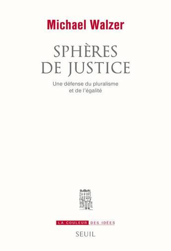 Couverture du livre « Sphères de justice ; une défense du pluralisme et de l'égalité » de Michael Walzer aux éditions Seuil