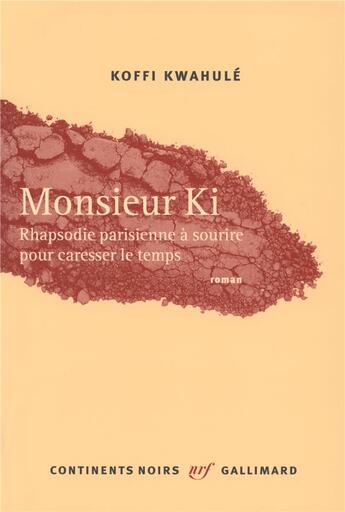 Couverture du livre « Monsieur Ki ; rhapsodie parisienne à sourire pour caresser le temps » de Koffi Kwahule aux éditions Gallimard