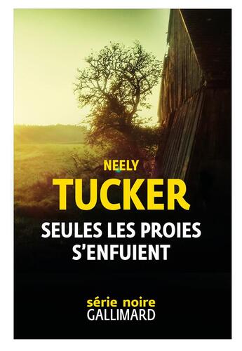 Couverture du livre « Seules les proies s'enfuient » de Neely Tucker aux éditions Gallimard