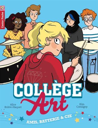 Couverture du livre « College art t.1 ; amis, batterie & cie » de Alice Briere-Haquet aux éditions Pere Castor