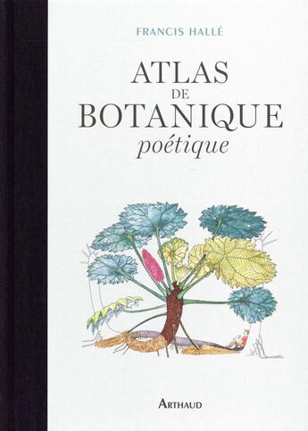 Couverture du livre « Atlas de botanique poétique » de Francis Halle aux éditions Arthaud