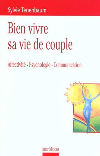 Couverture du livre « Bien Vivre Sa Vie De Couple ; Affectivite Psychologie Communication » de Sylvie Tenenbaum aux éditions Intereditions