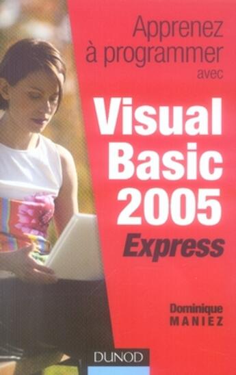 Couverture du livre « Apprenez à programmer avec visual basic 2005 express » de Maniez-D aux éditions Dunod